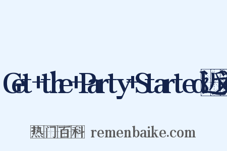 Get+the+Party+Started近义词是什么意思的图片